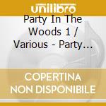 Party In The Woods 1 / Various - Party In The Woods 1 / Various cd