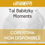 Tal Babitzky - Moments cd musicale di Tal Babitzky