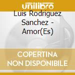 Luis Rodriguez Sanchez - Amor(Es) cd