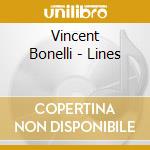 Vincent Bonelli - Lines cd musicale di Vincent Bonelli