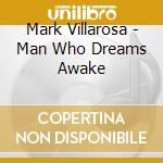 Mark Villarosa - Man Who Dreams Awake cd