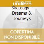 Skateagy - Dreams & Journeys cd