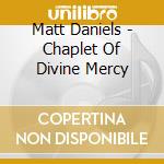 Matt Daniels - Chaplet Of Divine Mercy cd