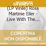 (LP Vinile) Ross Martinie Eiler - Live With The Boogie Three lp vinile di Ross Martinie Eiler