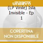 (LP Vinile) Isla Invisible - Ep 1 vinile