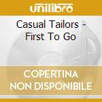 Casual Tailors - First To Go cd