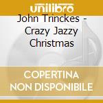 John Trinckes - Crazy Jazzy Christmas cd
