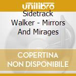 Sidetrack Walker - Mirrors And Mirages cd
