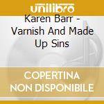 Karen Barr - Varnish And Made Up Sins cd