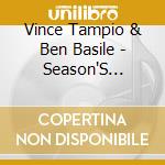 Vince Tampio & Ben Basile - Season'S Greetings cd musicale di Vince Tampio & Ben Basile