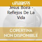 Jesus Boira - Reflejos De La Vida cd