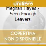 Meghan Hayes - Seen Enough Leavers