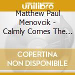 Matthew Paul Menovcik - Calmly Comes The Fog cd