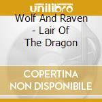 Wolf And Raven - Lair Of The Dragon