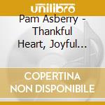 Pam Asberry - Thankful Heart, Joyful Mind cd