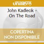John Kadlecik - On The Road cd