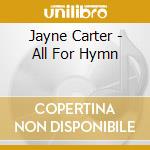 Jayne Carter - All For Hymn cd