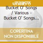 Bucket O' Songs / Various - Bucket O' Songs / Various cd