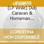 (LP Vinile) Dub Caravan & Hornsman Coyote - Rootical Sojourn
