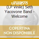 (LP Vinile) Seth Yacovone Band - Welcome vinile