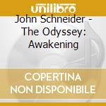 John Schneider - The Odyssey: Awakening cd