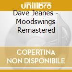 Dave Jeanes - Moodswings Remastered cd musicale di Dave Jeanes