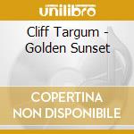 Cliff Targum - Golden Sunset cd