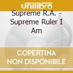 Supreme R.A. - Supreme Ruler I Am cd