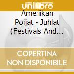 Ameriikan Poijat - Juhlat (Festivals And Celebrations) cd
