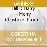 Bill & Barry - Merry Christmas From Bill & Barry cd
