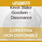 Kevin Blake Goodwin - Dissonance cd