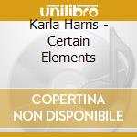 Karla Harris - Certain Elements
