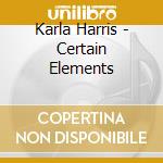 Karla Harris - Certain Elements cd