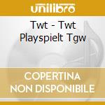 Twt - Twt Playspielt Tgw cd