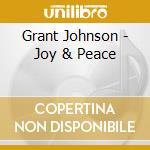 Grant Johnson - Joy & Peace cd musicale di Grant Johnson