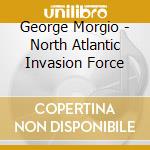 George Morgio - North Atlantic Invasion Force cd