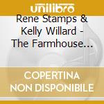 Rene Stamps & Kelly Willard - The Farmhouse Recordings