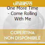 One More Time - Come Rolling With Me cd