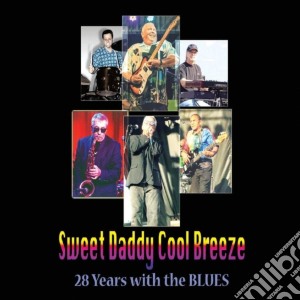 Sweet Daddy Cool Breeze - 28 Years With The Blues cd musicale di Sweet Daddy Cool Breeze