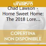 Chad Lawson - Home Sweet Home: The 2018 Lore Variations cd