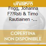 Frigg, Johanna F??Rsti & Timo Rautiainen - Joululaulut cd musicale di Frigg, Johanna F??Rsti & Timo Rautiainen