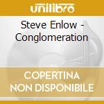 Steve Enlow - Conglomeration cd musicale di Steve Enlow