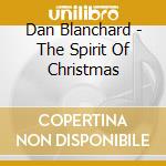 Dan Blanchard - The Spirit Of Christmas cd