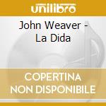 John Weaver - La Dida cd