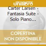 Carter Larsen - Fantasia Suite - Solo Piano Double Pack cd