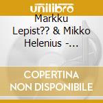 Markku Lepist?? & Mikko Helenius - Bellows And Pipes cd
