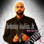 Johnny Ruffin, Jr - Never Give Up cd