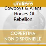 Cowboys & Aliens - Horses Of Rebellion cd