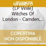 (LP Vinile) Witches Of London - Camden Gothic