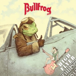 Bullfrog - High Flyer cd musicale di Bullfrog